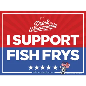 "I Support Fish Frys" Yard Sign